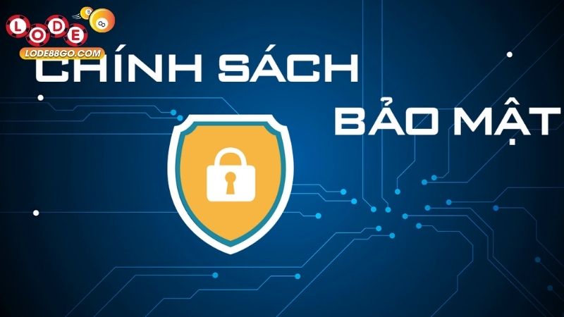 Chính Sách Bảo Mật Lode88 2 chính sách bảo mật lode88
